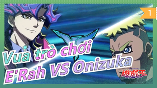 [Vua trò chơi VRAINS] I LOVE YOU GO! E'Rah VS Onizuka_A