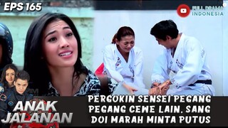 PERGOKIN SENSEI PEGANG PEGANG CEWE LAIN, SANG DOI MARAH MINTA PUTUS - ANAK JALANAN 165