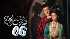 [Eng sub] A Dream Like The True Love Episode 06