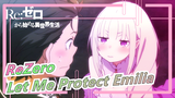 [ReZero] Let Me Protect Emilia's Smile