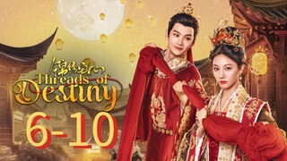 Threads of Destiny Episode 6 - 10 [Eng sub]