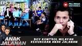 BOY KONTROL WILAYAH KEKUASAAN ANAK JALANAN - ANAK JALANAN 318