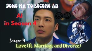 Dong Ma will become an AI in Season 4 of Love ft Marriage and Divorce says writer PHEOBE  | Bu Bae