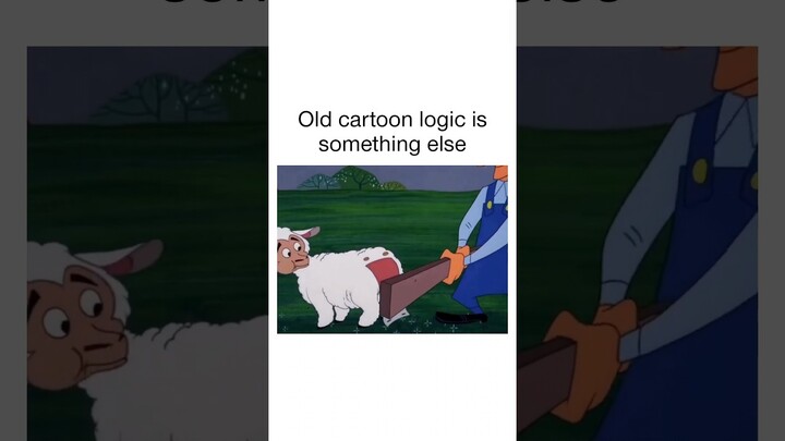 In old cartoons, you could not expect what happens next