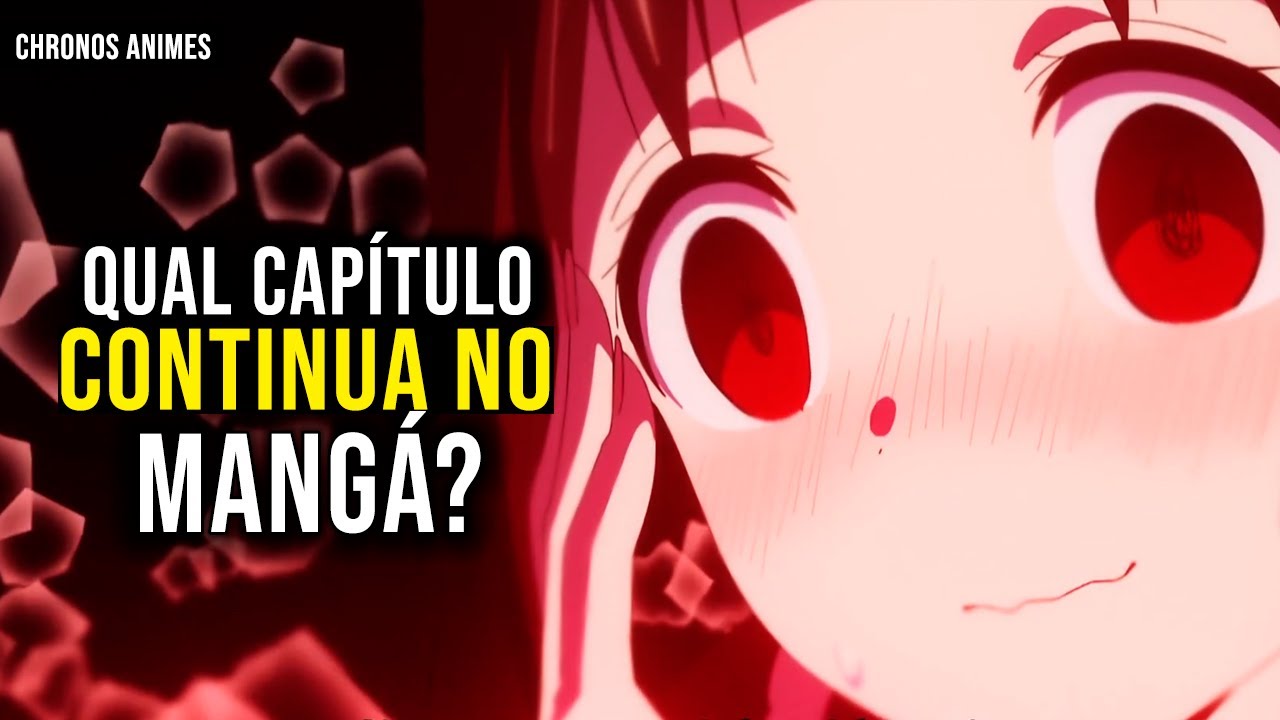 EM QUAL CAPÍTULO DO MANGÁ PAROU KAGUYA-SAMA NA 3 TEMPORADA? - BiliBili