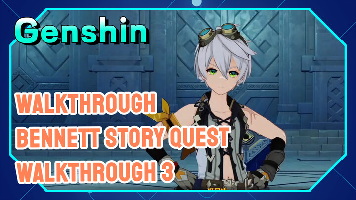 [Genshin  Walkthrough]  Bennett Story Quest  Walkthrough 3