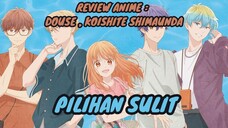 REVIEW ANIME : DOUSE , KOISHITE SHIMAUNDA || Pilihan sulit