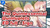 The Quintessential Quintuplets|[MAD] ED full - Sign_1