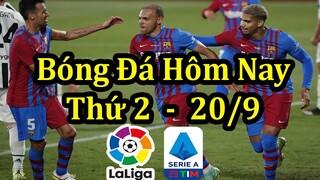 Lịch Thi Đấu Bóng Đá Hôm Nay 20/9 - 2 Trận Đấu Muộn Của La Liga & Serie A - Thông Tin Trận Đấu