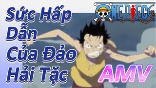 [Đảo Hải Tặc] AMV | Sức Hấp Dẫn Của Đảo Hải Tặc