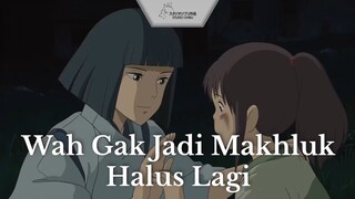 Spirited Away || Wah Gak Jadi Makhluk Halus Lagi...  👍