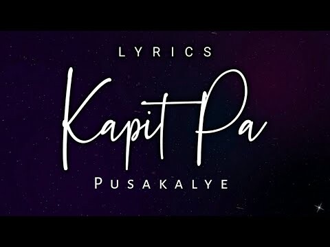 Pusakalye | Kapit Pa | Lyrics