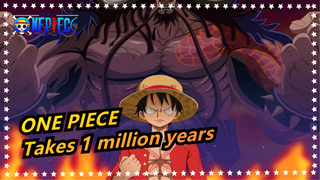 ONE PIECE|【Epic Complication】Takes 1 million years