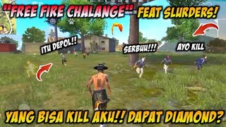 "FREEFIRE CHALANGE" | YANG BISA KILL AKU❗DAPAT DIAMOND~feat slurders