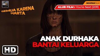 ANAK DURHAKA YANG TEGA MERATAKAN KELUARGANYA DEMI HARTA - ALUR FILM You’re Next (2011)