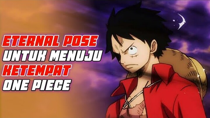 Ditemukannya Eternal Pose Untuk Pergi Ke Pulau Tempat One Piece | Alur Cerita One Piece Stampede