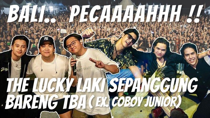 TAMPIL SEPANGGUNG, THE LUCKY LAKI DAN TBA (EX. COBOY JUNIOR) SUKSES MENGHIBUR BALI !! NEXT PROJECT?