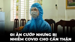 Chú bé đần "mượn" điện thoại và thẻ ATM để dùng sau đó nhiễm covid