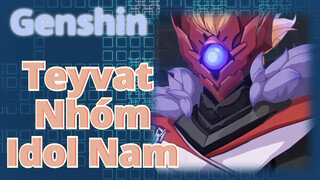 Teyvat Nhóm Idol Nam