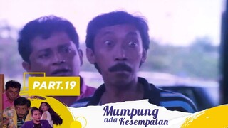 Negara Antah Berantah | Mumpung Ada Kesempatan Part 19