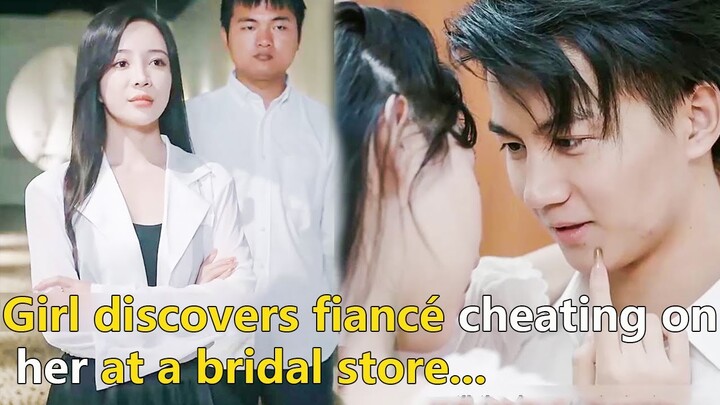 【ENG Ver】Girl discovers fiancé cheating on her at a bridal store, next move gives him karma！