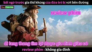 Cậu Nhóc bị Bỏ rơi và gia thế Khủng Đằng sau - Review phim Không Gia Đình