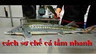 CÁCH LÀM CÁ TẦM TRONG NHÀ HÀNG KHÁCH SẠN | ẨM THỰC PHÙNG TẤN