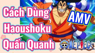 [Đảo Hải Tặc] AMV | Cách Dùng Haoushoku Quấn Quanh