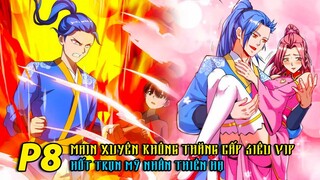 MAIN XUYÊN KHÔNG ĐƯỢC HỆ THỐNG THĂNG CẤP SIÊU VIP HỐT TRỌN MỸ NHÂN THIÊN HẠ P8| TỐI CƯỜNG THĂNG CẤP