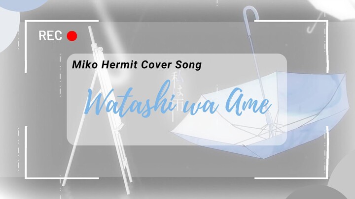 [Short Cover Song] Watashi wa Ame - Miko Hermit