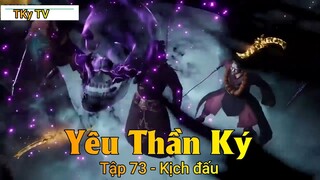 Yêu Thần Ký Tập 73 - Kịch đấu