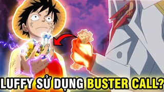 LUFFY CÓ DÙNG ĐƯỢC BUSTER CALL? | NHỮNG KẺ SỬ DỤNG BUSTER CALL TRONG ONE PIECE