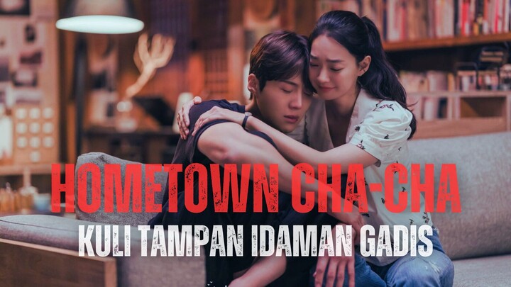 HOMETOWN CHA-CHA FULL SEASON - PEMUDA DESA SUPER TAMPAN TAKLUKKAN DOKTER GIGI