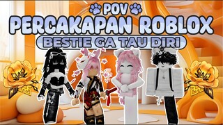 POV PERCAKAPAN ROBLOX✨Bestieku Merebut Pacarku😡