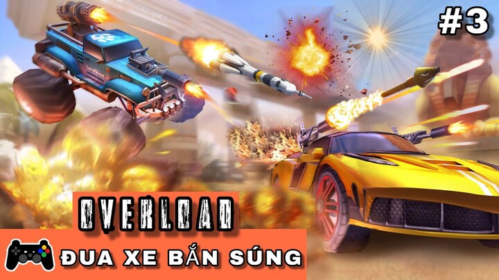 Game Đua Xe Ô Tô Bắn Súng | Tiếp Tục Trải Nghiệm Game Overload #3