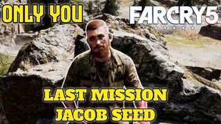 Only You!!!! Last Mission Jacob Seed Farcry 5