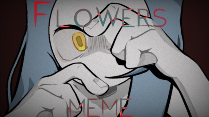 [Adada personal/story-oriented] FLOWERS l animation meme |
