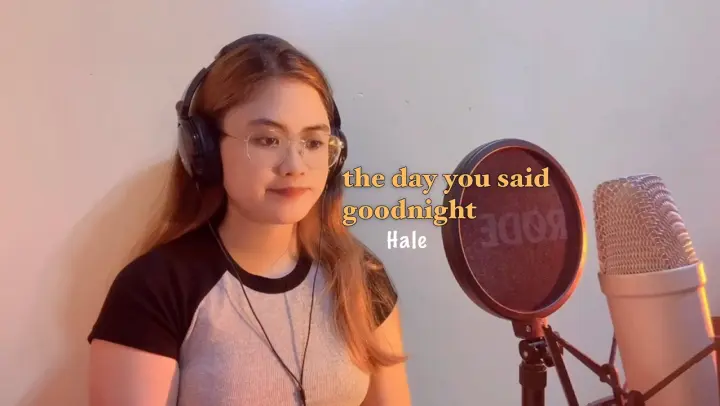 THE DAY YOU SAID GOODNIGHT (Hale) - Girl Version by Ayradel De Guzman