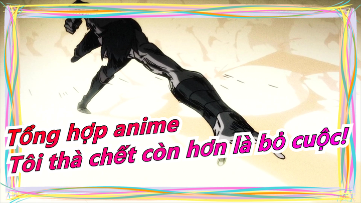 [Tổng hợp anime/Kinh điển] TRIGGER & Sawano Hiroyuki|Tôi thà chết còn hơn là bỏ cuộc!