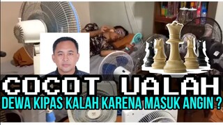 DEWA KIPAS KALAH KARENA MASUK ANGIN ❓❓ | CHOCHOT UALAH 46