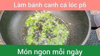 Làm bánh canh cá lóc p6