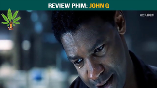 Phim: John Q-part5 #reviewphimhay