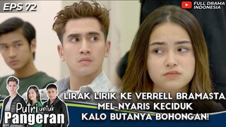 LIRAK LIRIK KE VERRELL BRAMASTA, MEL NYARIS KECIDUK KALO BUTANYA BOHONGAN! - PUTRI UNTUK PANGERAN