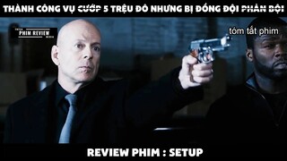 | Tóm tắt phim | Thành công vụ c.ướp 5 triệu đô nhưng bị đồng đội phản bội | Review phim Setup
