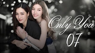 Only You - Episode 7 [Eng Sub]