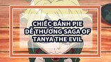 Chiếc bánh pie dễ thương! | Saga of Tanya the Evil AMV