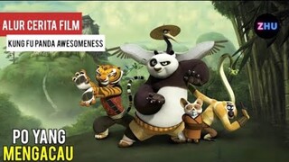 PO YANG MENGACAU || Alur Cerita Kungfu Panda Legend Of Awesomeness (2011)