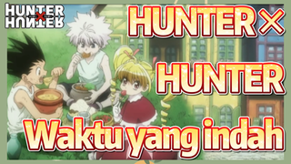 HUNTER×HUNTER Waktu yang indah