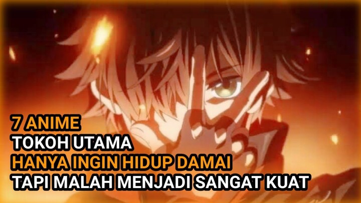 KOK JADI KUAT!! 7 Anime tokoh utama hanya ingin hidup damai tapi malah menjadi sangat kuat