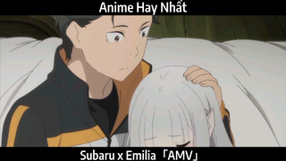 Subaru x Emilia「AMV」Hay Nhất